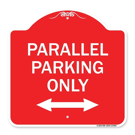 Signmission Parallel Parking W/ Bidirectional Arrow, Red & White Aluminum Sign, 18" x 18", RW-1818-23506 A-DES-RW-1818-23506